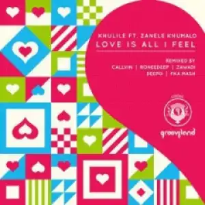 Khulile - Love Is All I Feel ft.  Zanele Khumalo